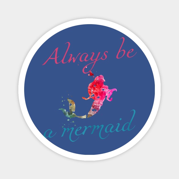 always be a mermaid Magnet by Hunters shop